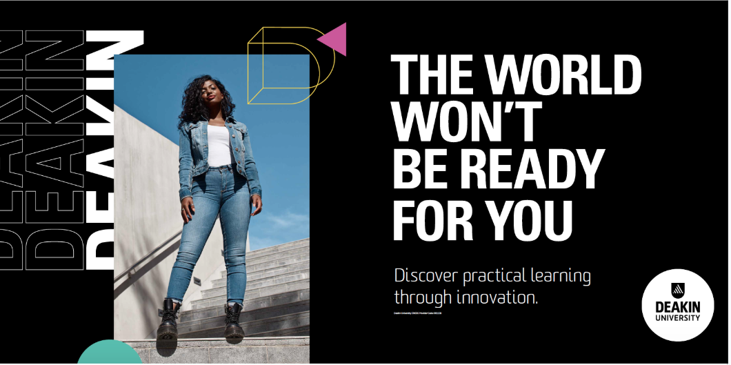 Deakin University campaign creative: 'The World Won't Be Ready For You' with a student standing confidently.